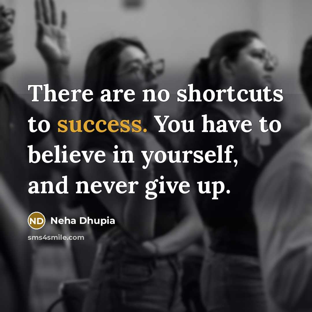 “There are no shortcuts to success. You have to believe…” quote by Neha Dhupia