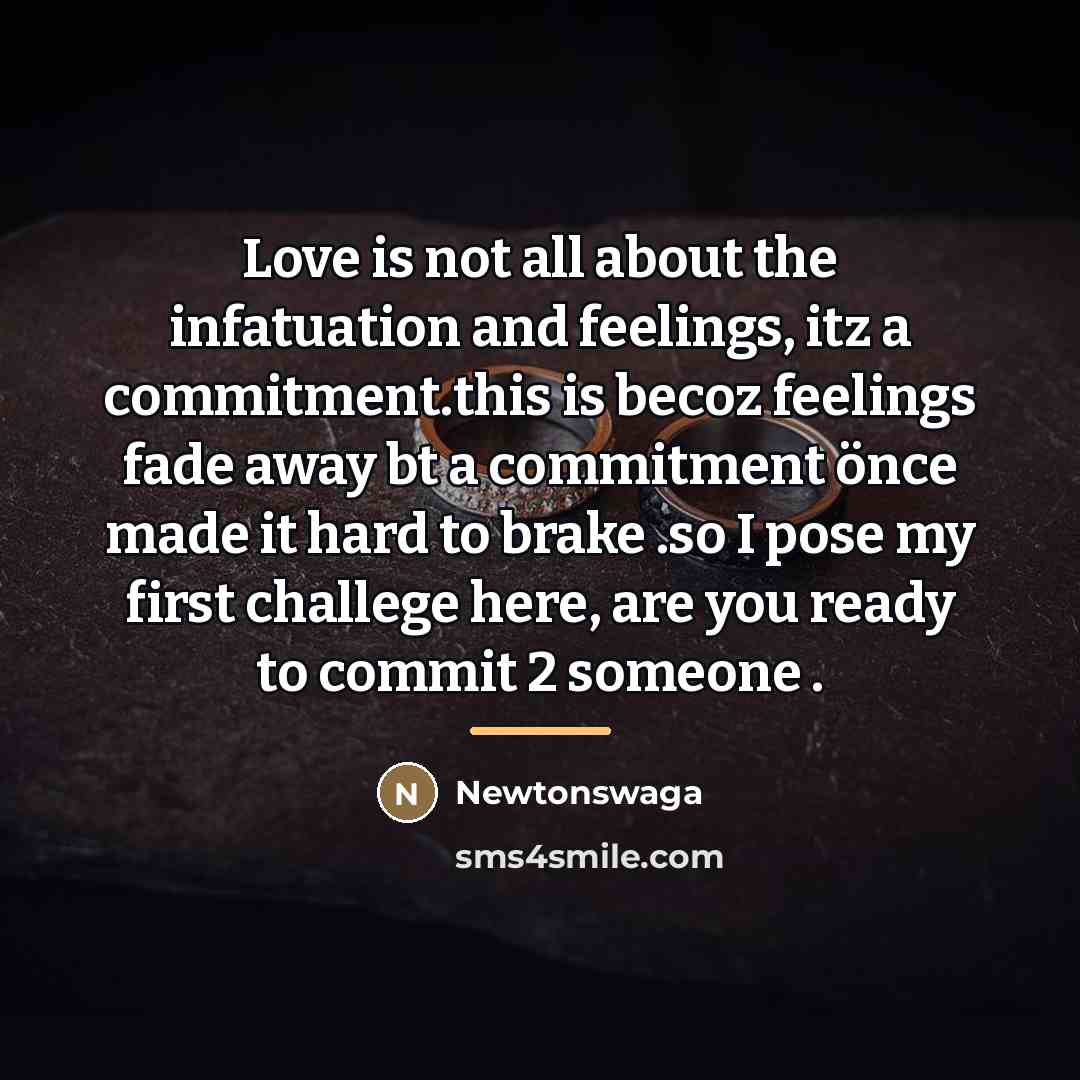 “Love is not all about the infatuation and feelings, itz…” quote by Newtonswaga