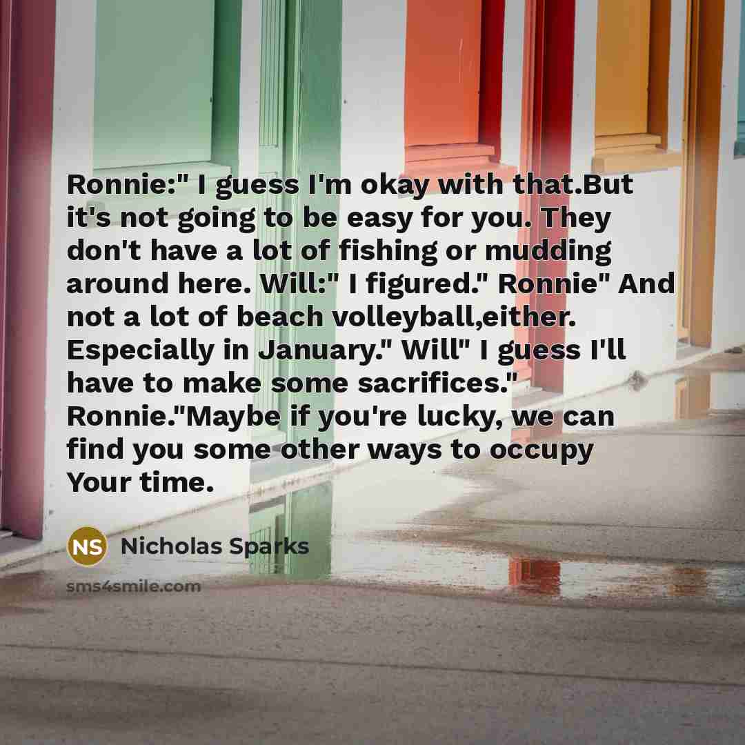 “Ronnie:" I guess I'm okay with that.But it's not going…” quote by Nicholas Sparks