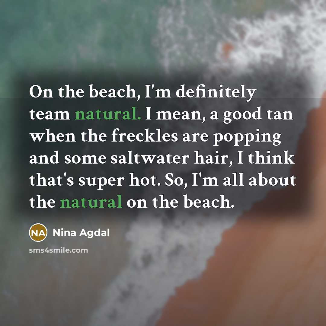 “On the beach, I'm definitely team natural. I mean, a…” quote by Nina Agdal