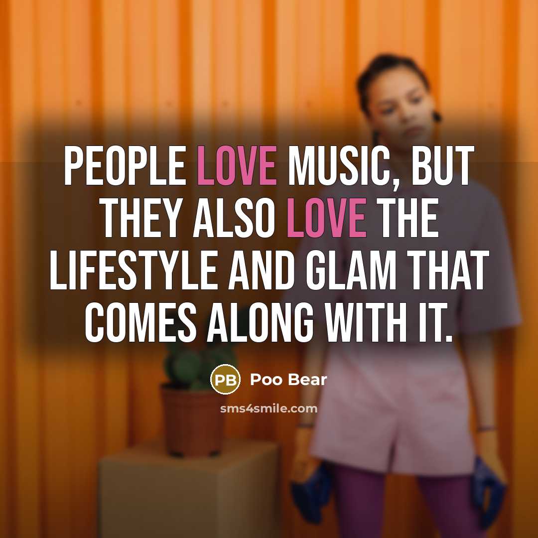 “People love music, but they also love the lifestyle and…” quote by Poo Bear