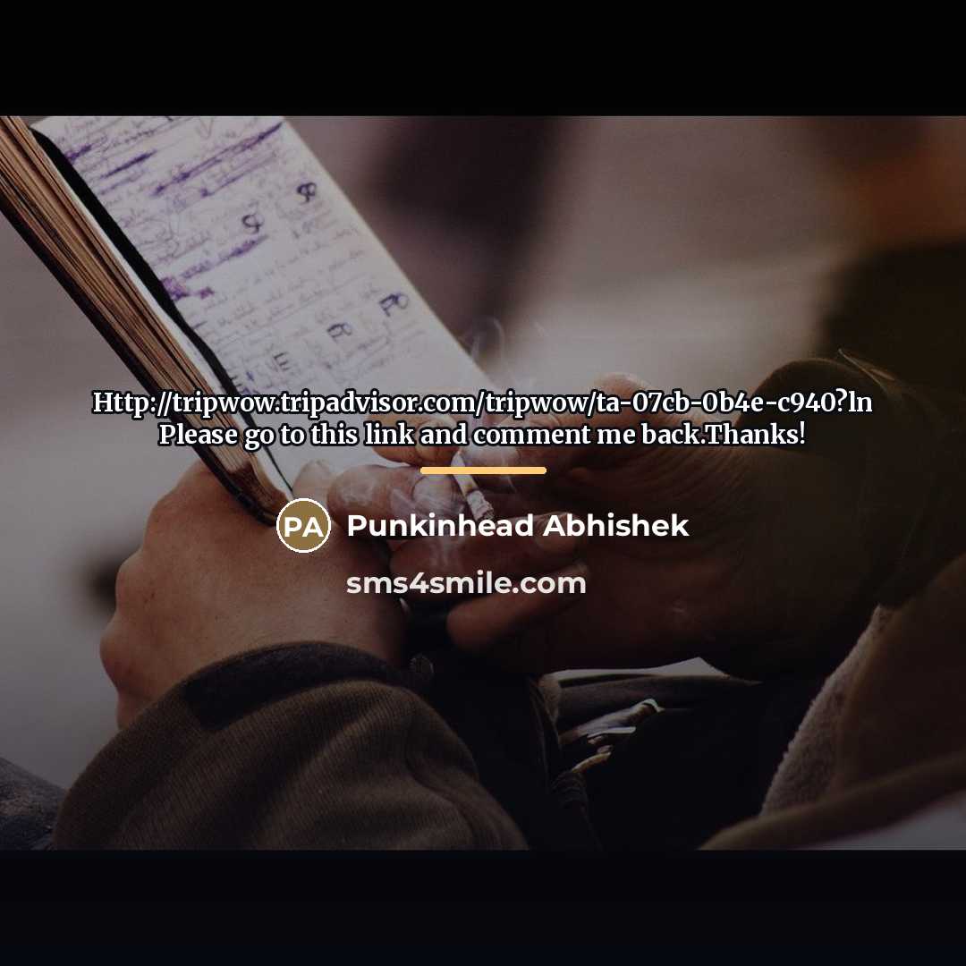 “Http://tripwow.tripadvisor.com/tripwow/ta-07cb-0b4e-c940?ln Please go to this link and comment me back.Thanks!…” quote by Punkinhead Abhishek