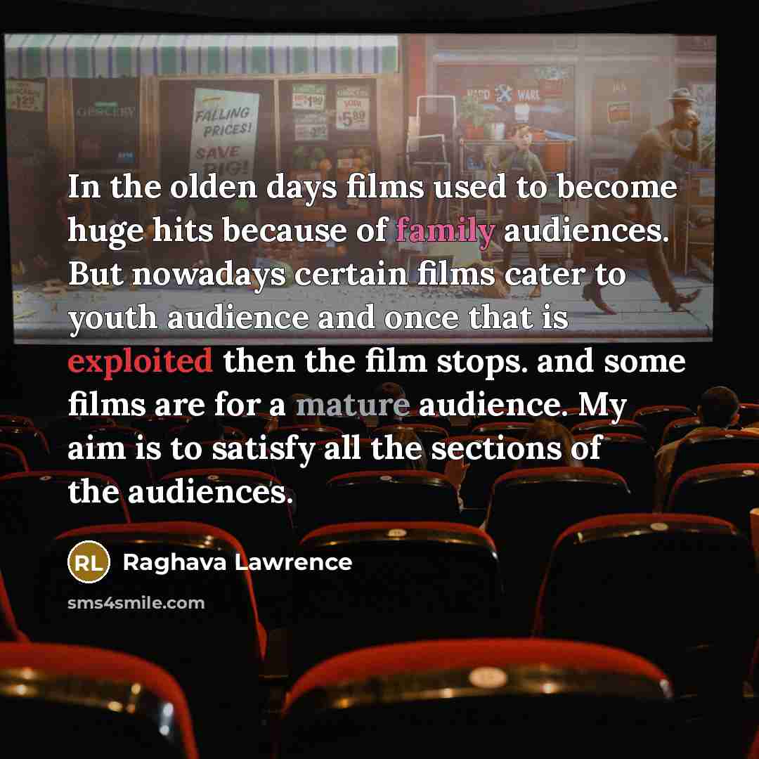 “In the olden days films used to become huge hits…” quote by Raghava Lawrence