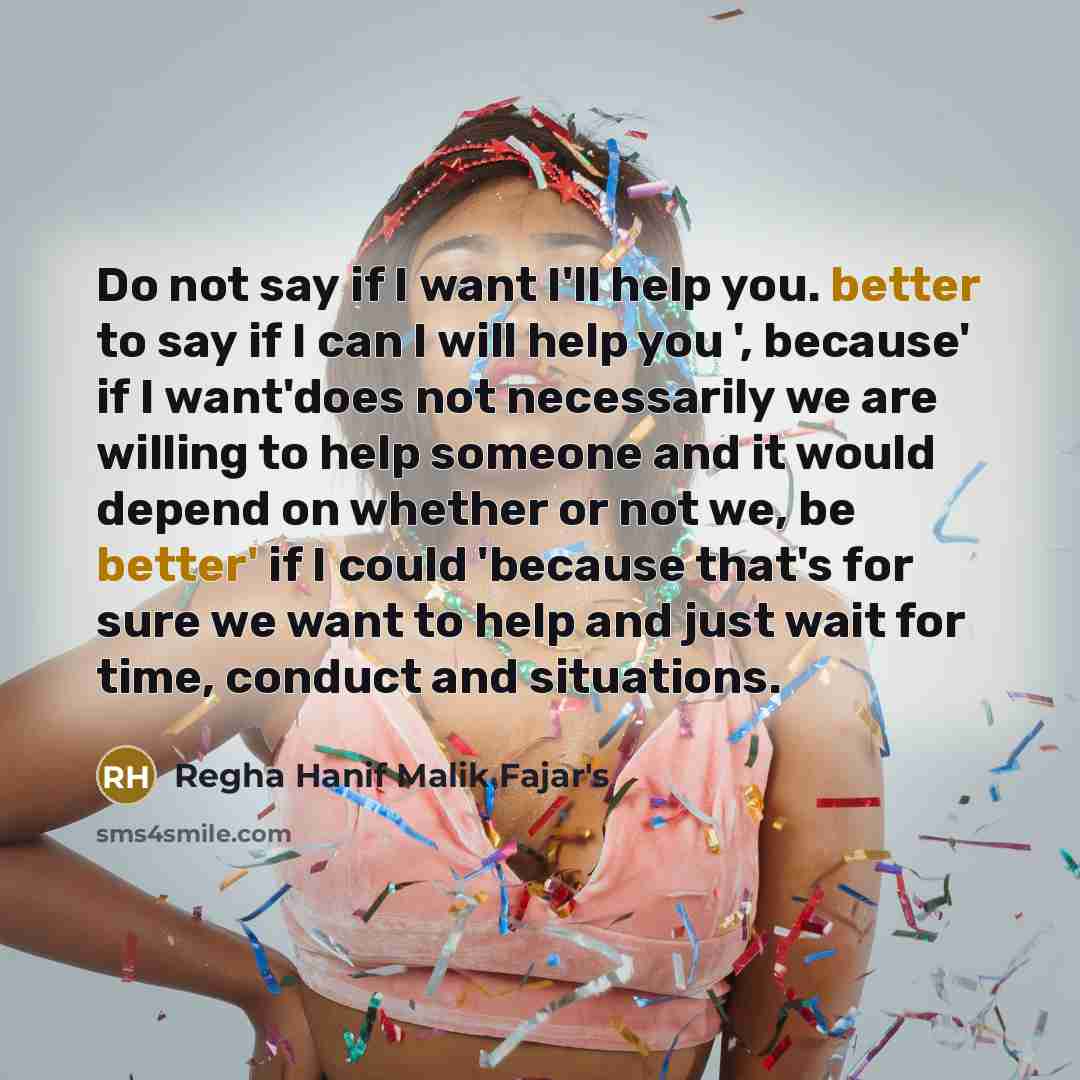 “Do not say if I want I'll help you. better…” quote by Regha Hanif Malik Fajar's