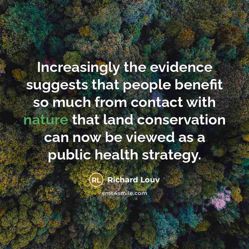 “Increasingly the evidence suggests that people benefit so much from…” quote by Richard Louv
