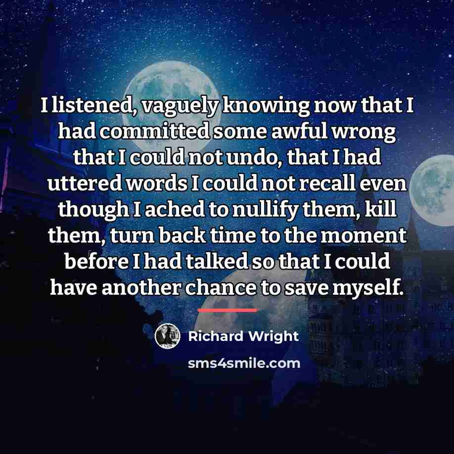“I listened, vaguely knowing now that I had committed some…” quote by Richard Wright