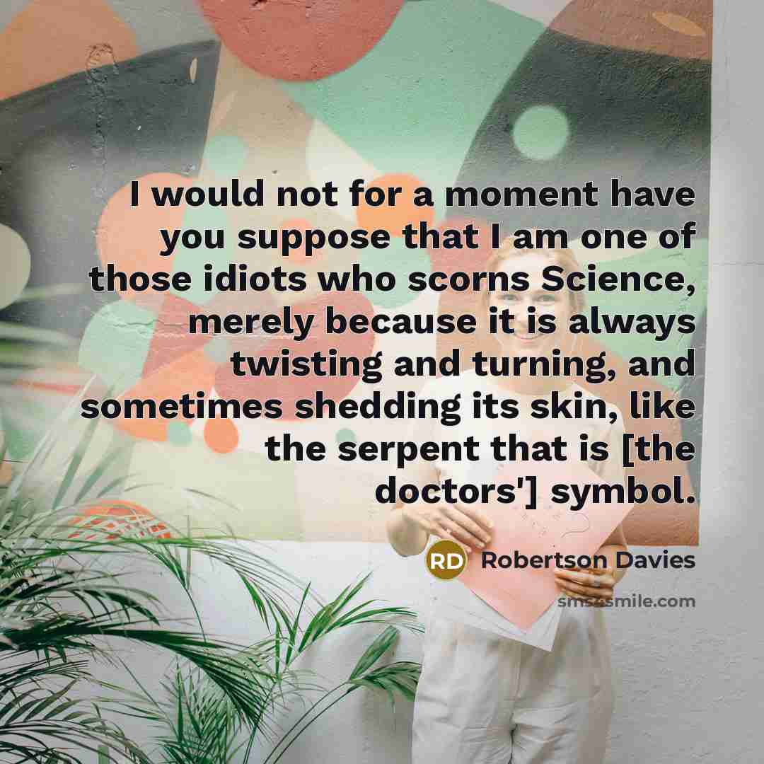 “I would not for a moment have you suppose that…” quote by Robertson Davies