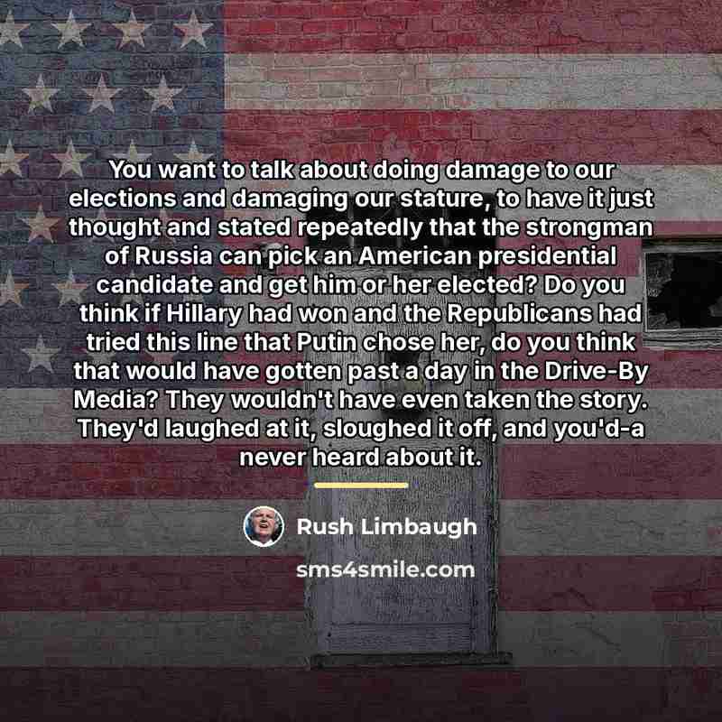 “You want to talk about doing damage to our elections…” quote by Rush Limbaugh