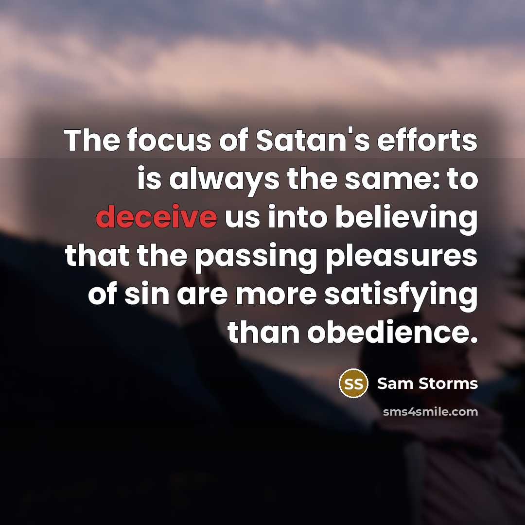 “The focus of Satan's efforts is always the same: to…” quote by Sam Storms