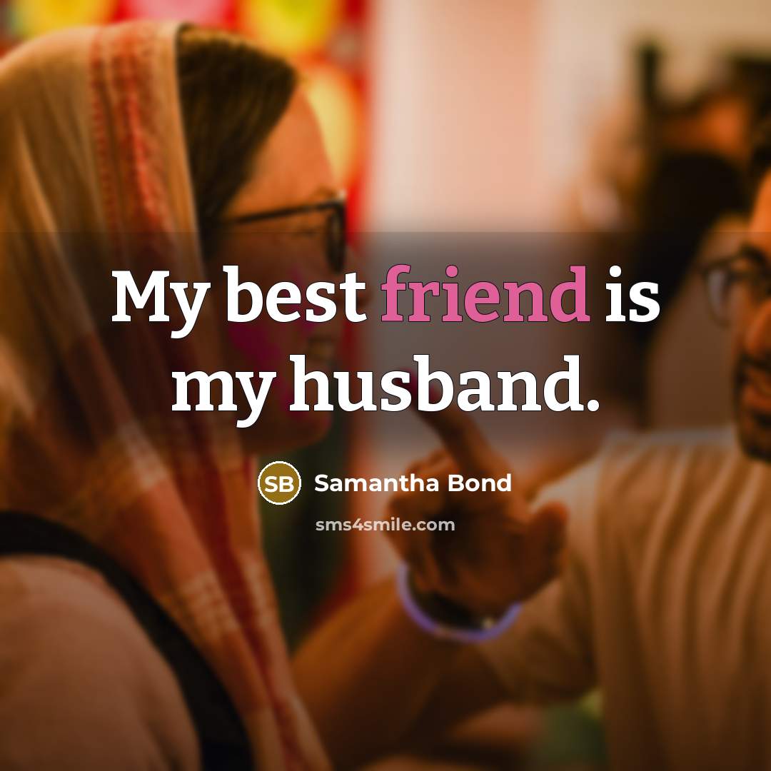 “My best friend is my husband.…” quote by Samantha Bond