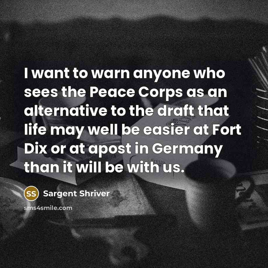 “I want to warn anyone who sees the Peace Corps…” quote by Sargent Shriver