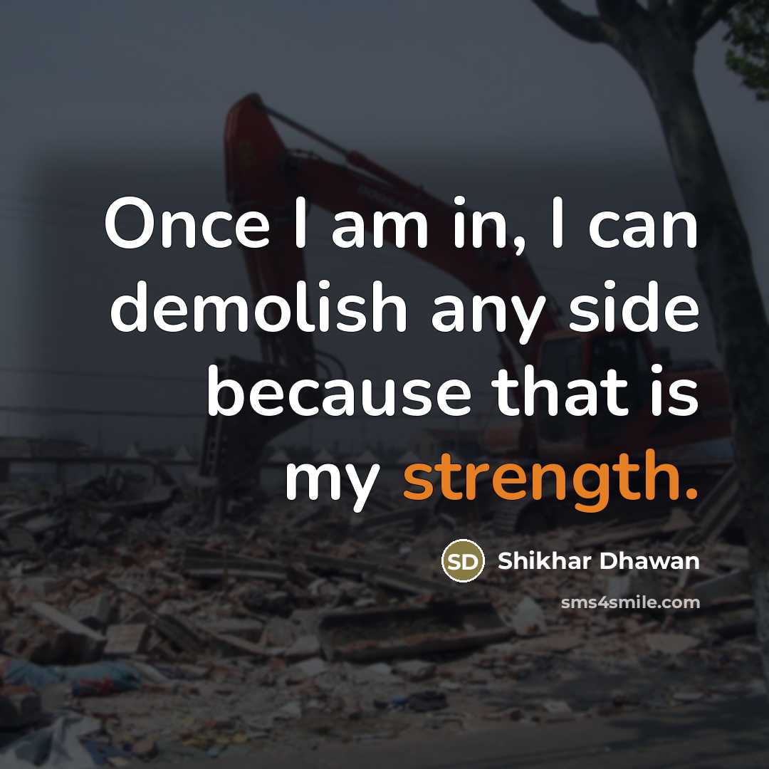 “Once I am in, I can demolish any side because…” quote by Shikhar Dhawan