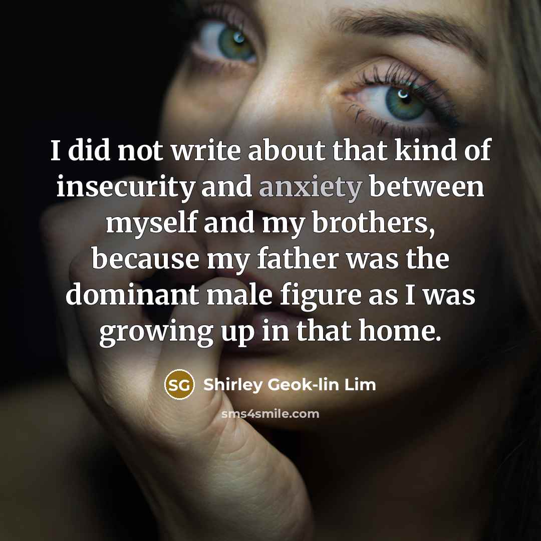 “I did not write about that kind of insecurity and…” quote by Shirley Geok-lin Lim