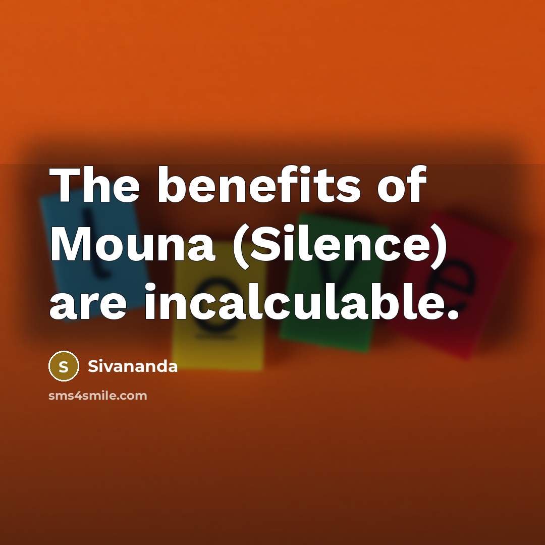 “The benefits of Mouna (Silence) are incalculable.…” quote by Sivananda