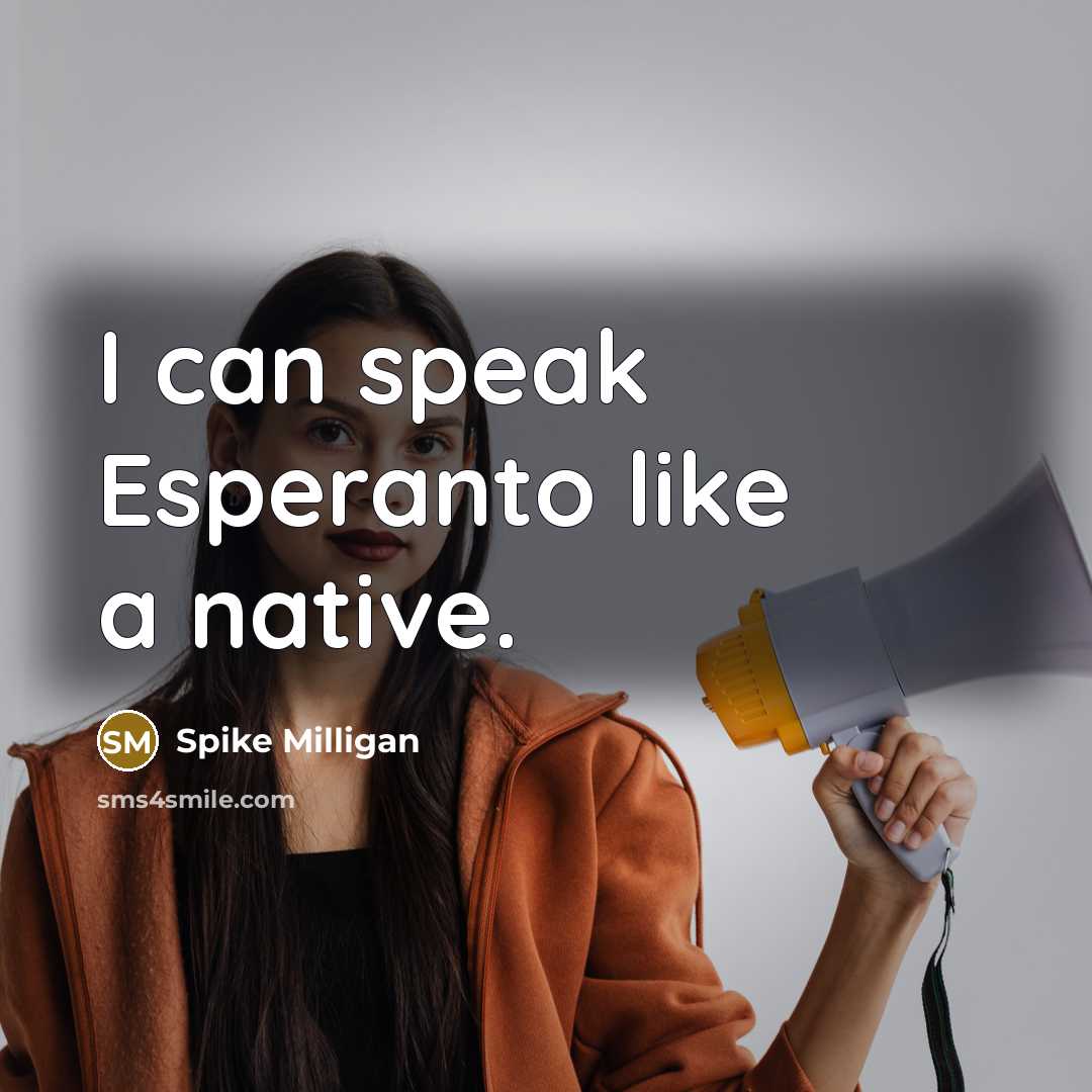“I can speak Esperanto like a native.…” quote by Spike Milligan