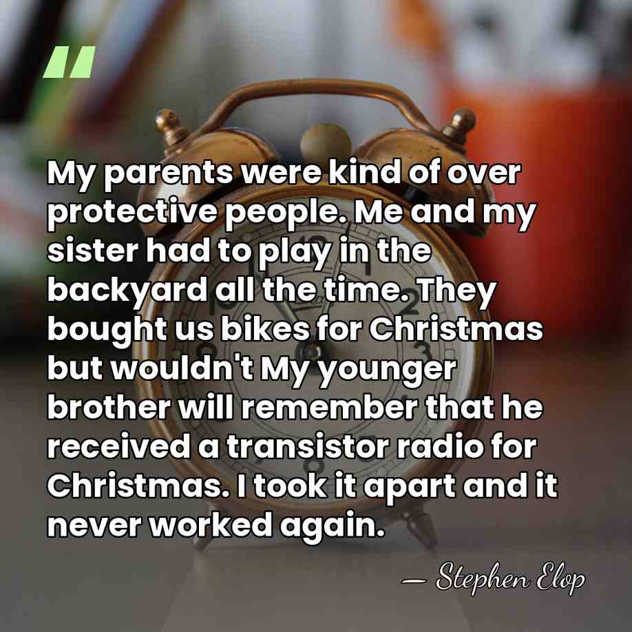 My parents were kind of over protective people. Me and my sister&hellip; - Stephen Elop