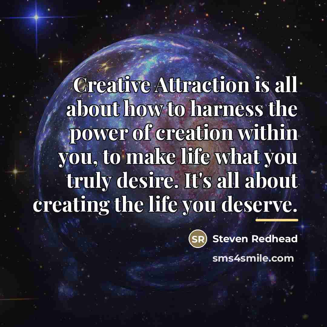“Creative Attraction is all about how to harness the power…” quote by Steven Redhead