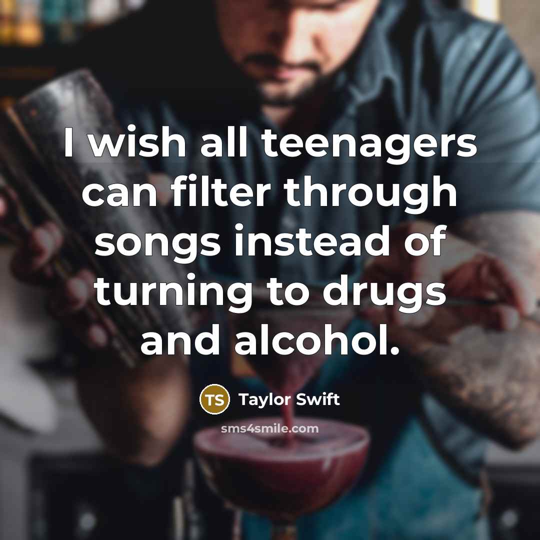 “I wish all teenagers can filter through songs instead of…” quote by Taylor Swift