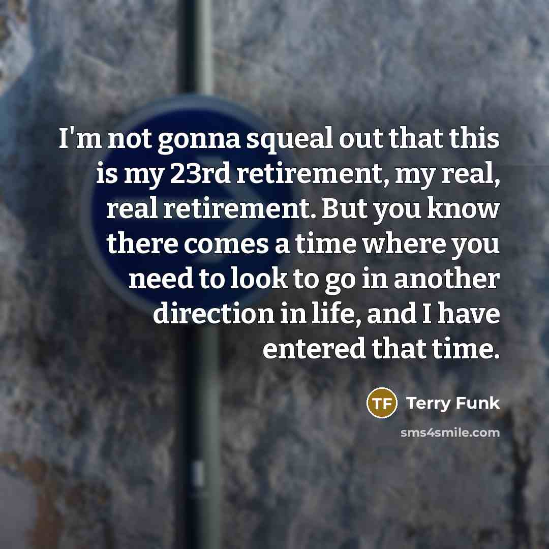 “I'm not gonna squeal out that this is my 23rd…” quote by Terry Funk
