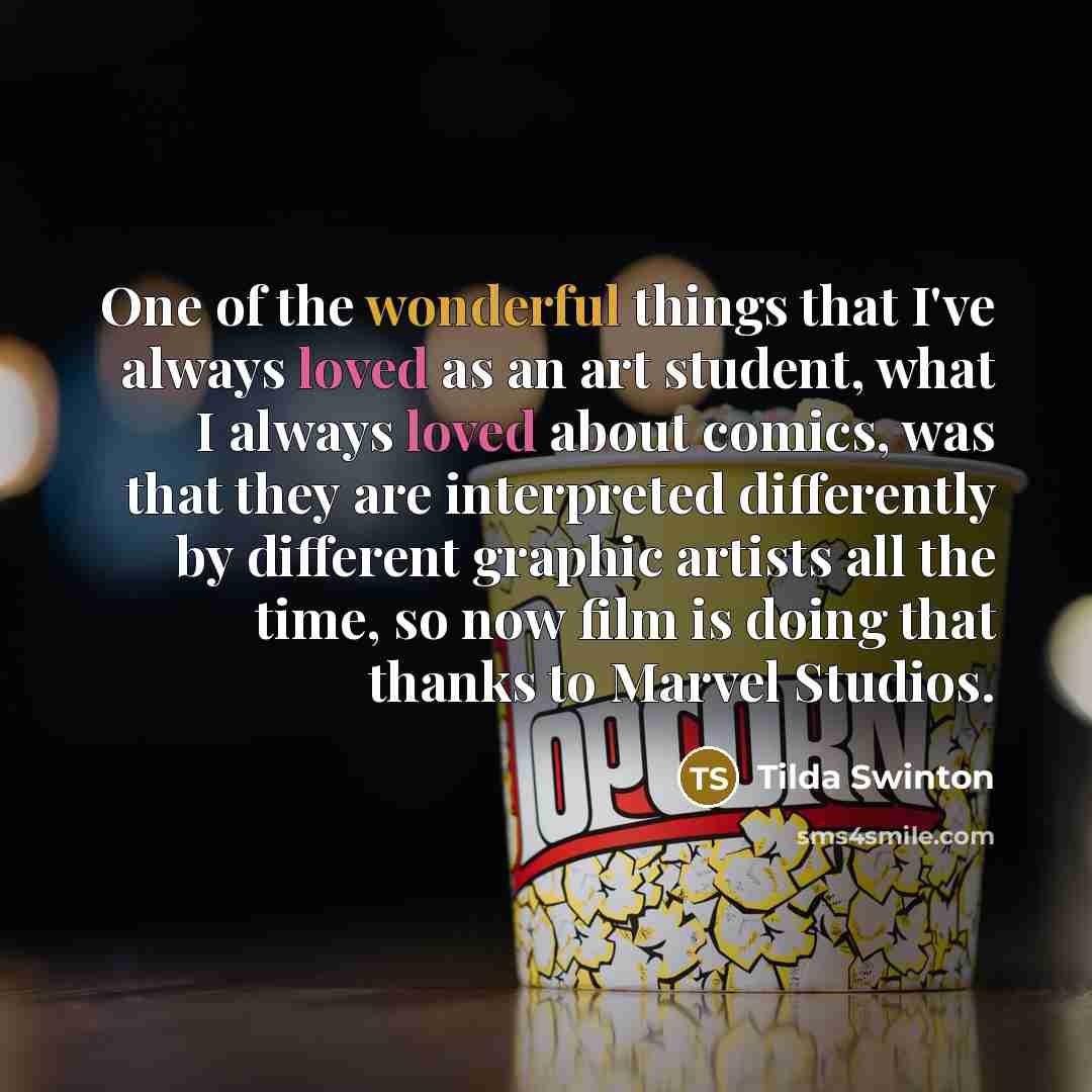 “One of the wonderful things that I've always loved as…” quote by Tilda Swinton