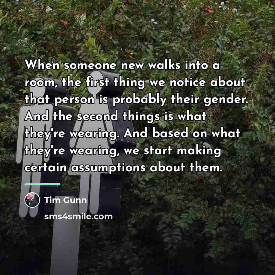 “When someone new walks into a room, the first thing…” quote by Tim Gunn
