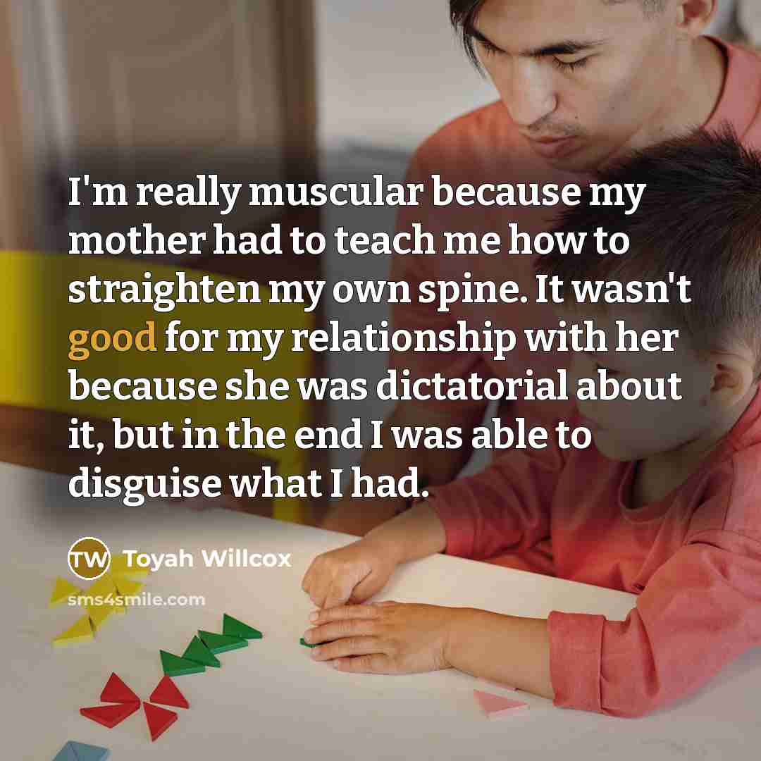 “I'm really muscular because my mother had to teach me…” quote by Toyah Willcox