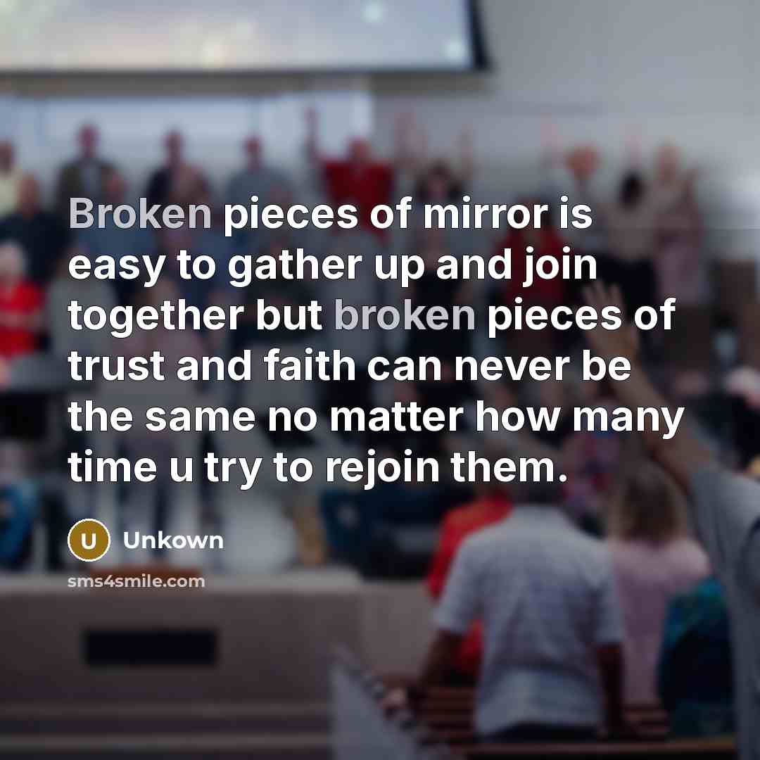 “Broken pieces of mirror is easy to gather up and…” quote by Unkown