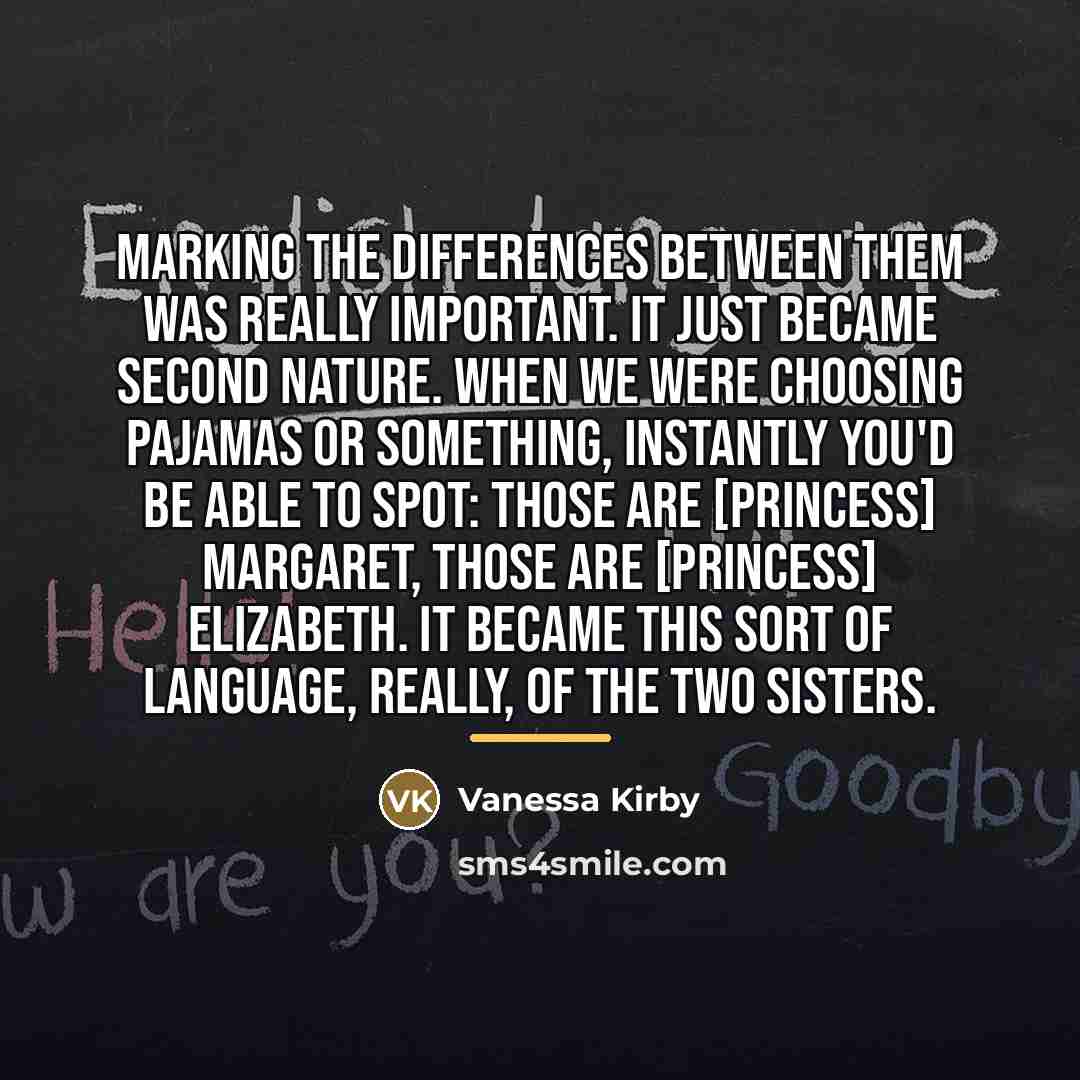 “Marking the differences between them was really important. It just…” quote by Vanessa Kirby