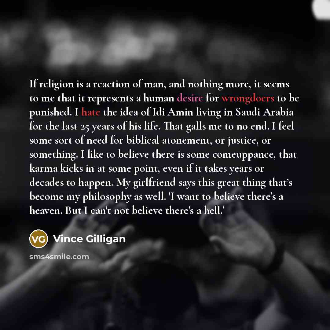 “If religion is a reaction of man, and nothing more,…” quote by Vince Gilligan