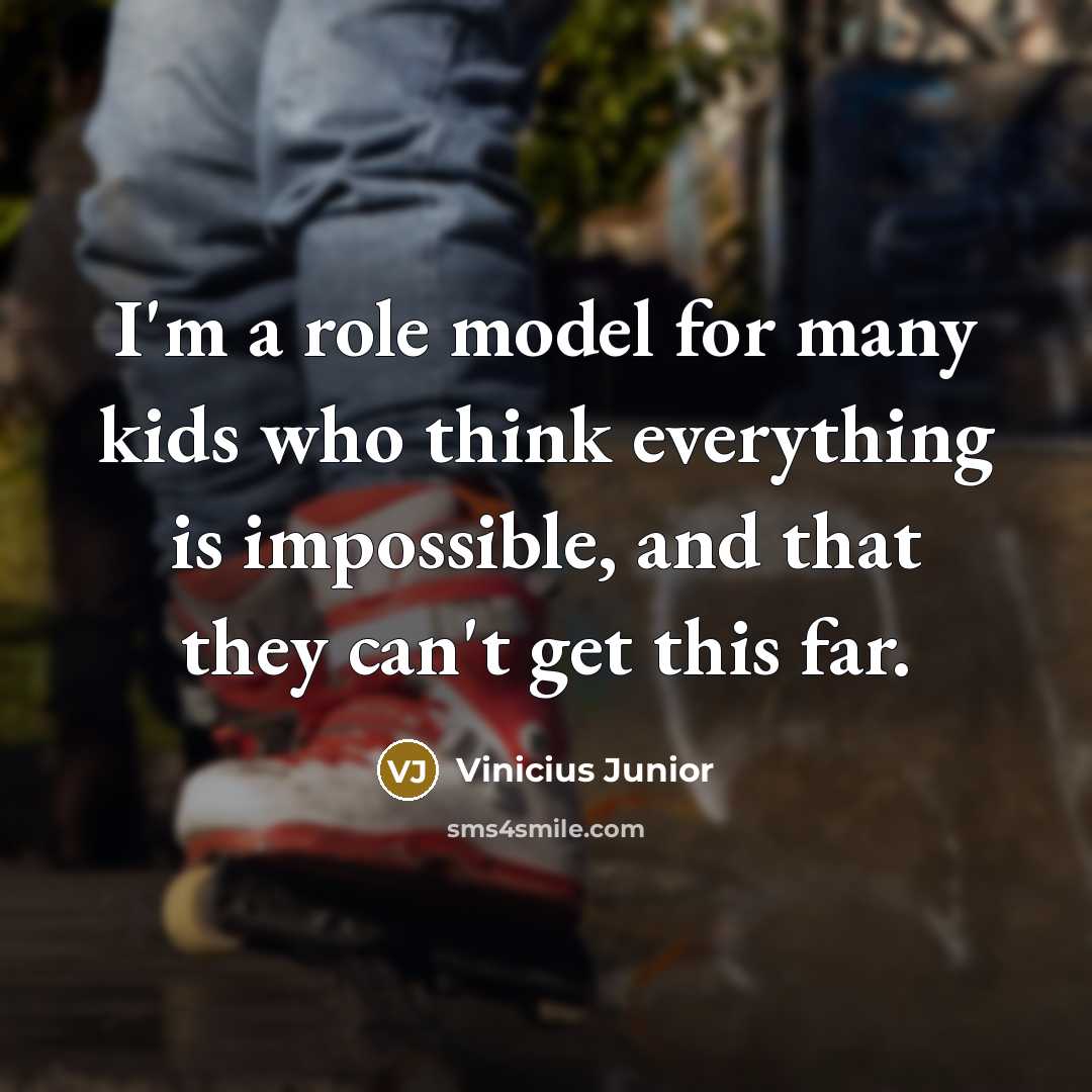 “I'm a role model for many kids who think everything…” quote by Vinicius Junior