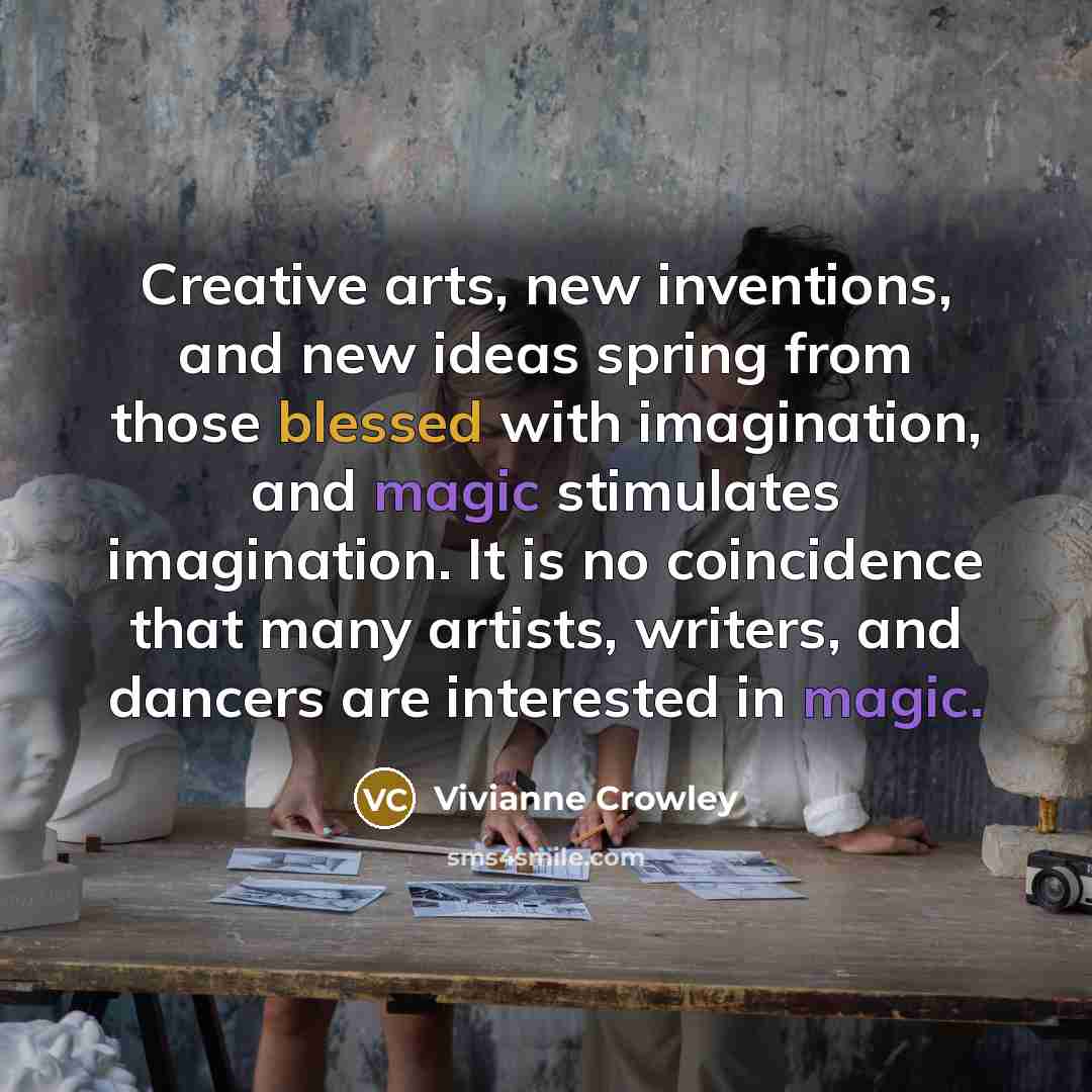 “Creative arts, new inventions, and new ideas spring from those…” quote by Vivianne Crowley