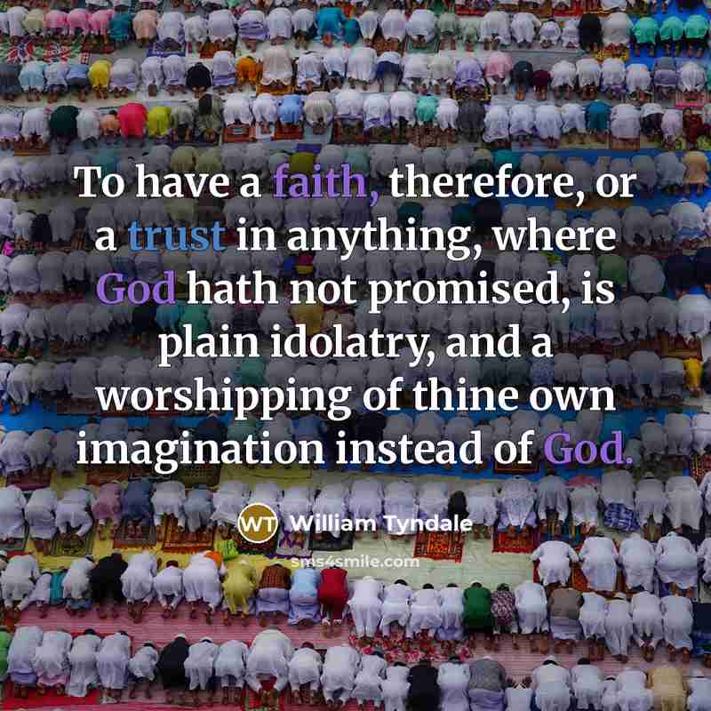 “To have a faith, therefore, or a trust in anything,…” quote by William Tyndale