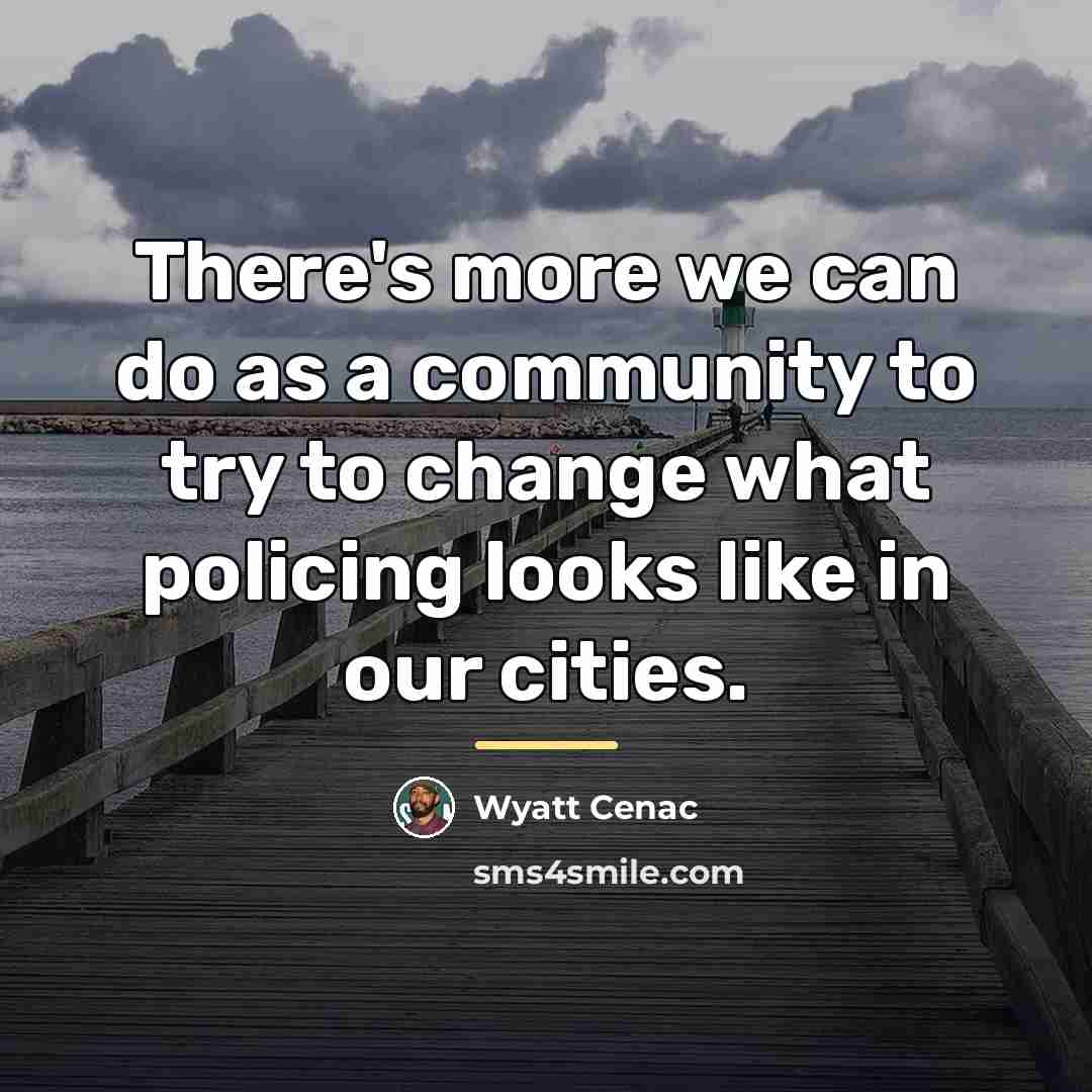 “There's more we can do as a community to try…” quote by Wyatt Cenac