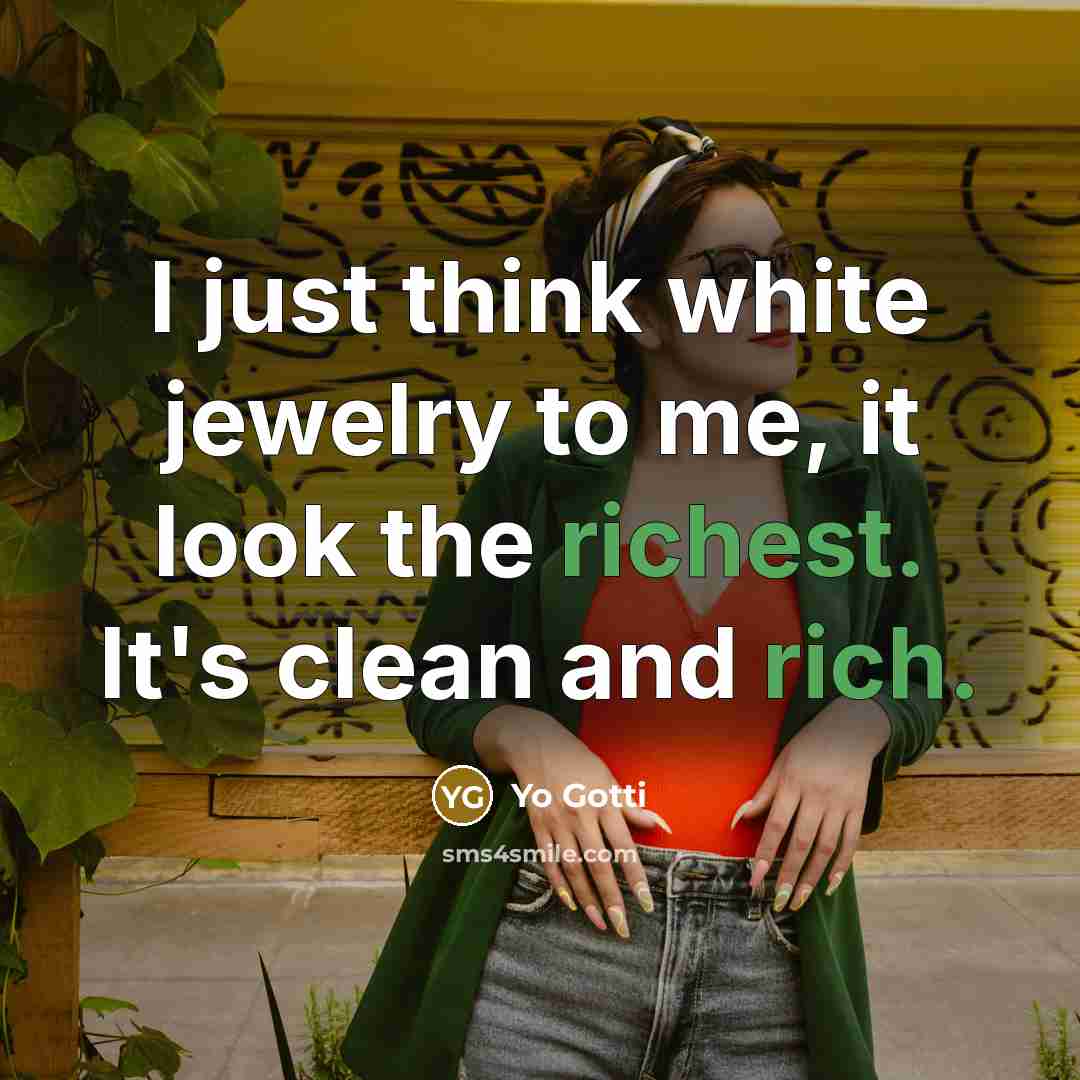 “I just think white jewelry to me, it look the…” quote by Yo Gotti