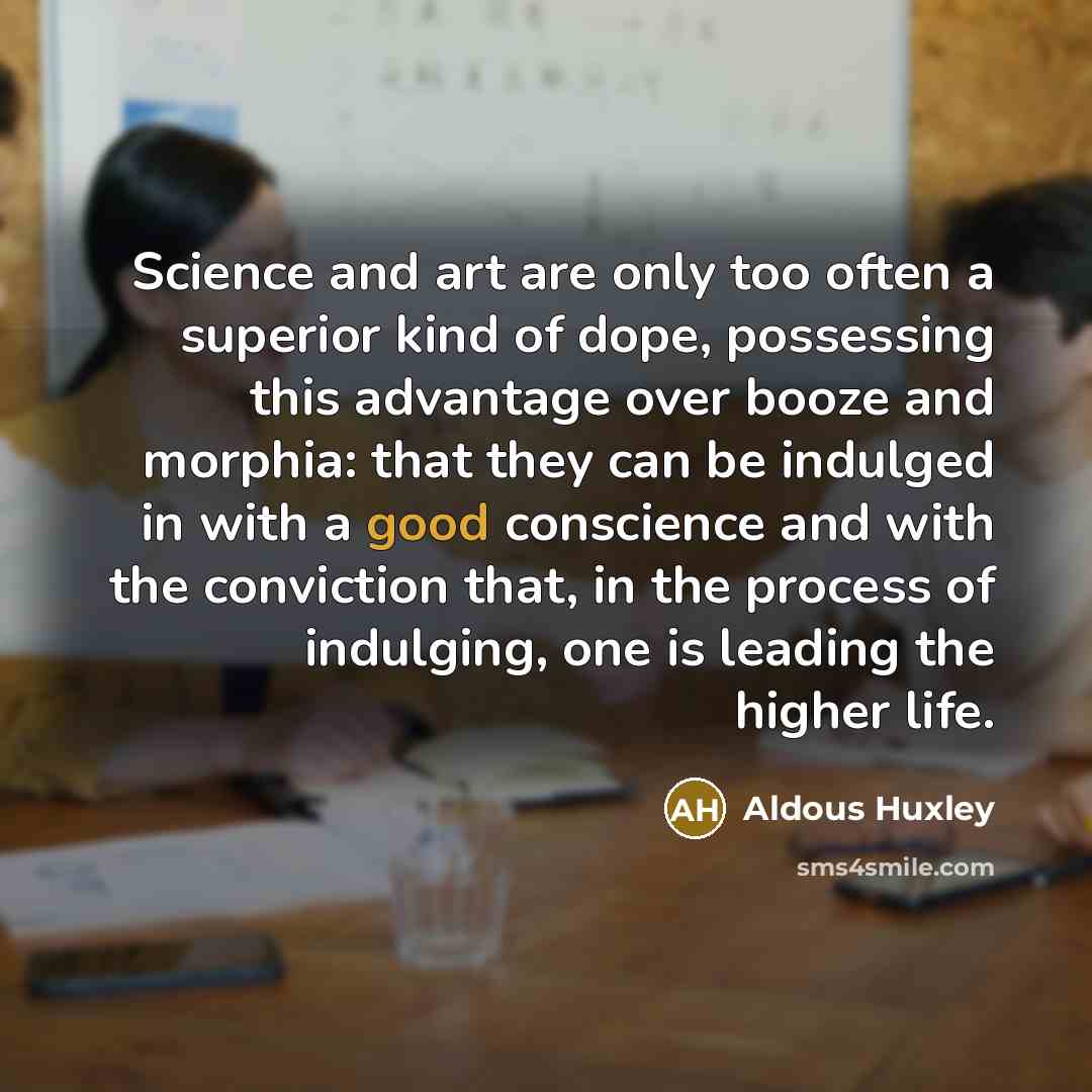 “Science and art are only too often a superior kind…” quote by Aldous Huxley