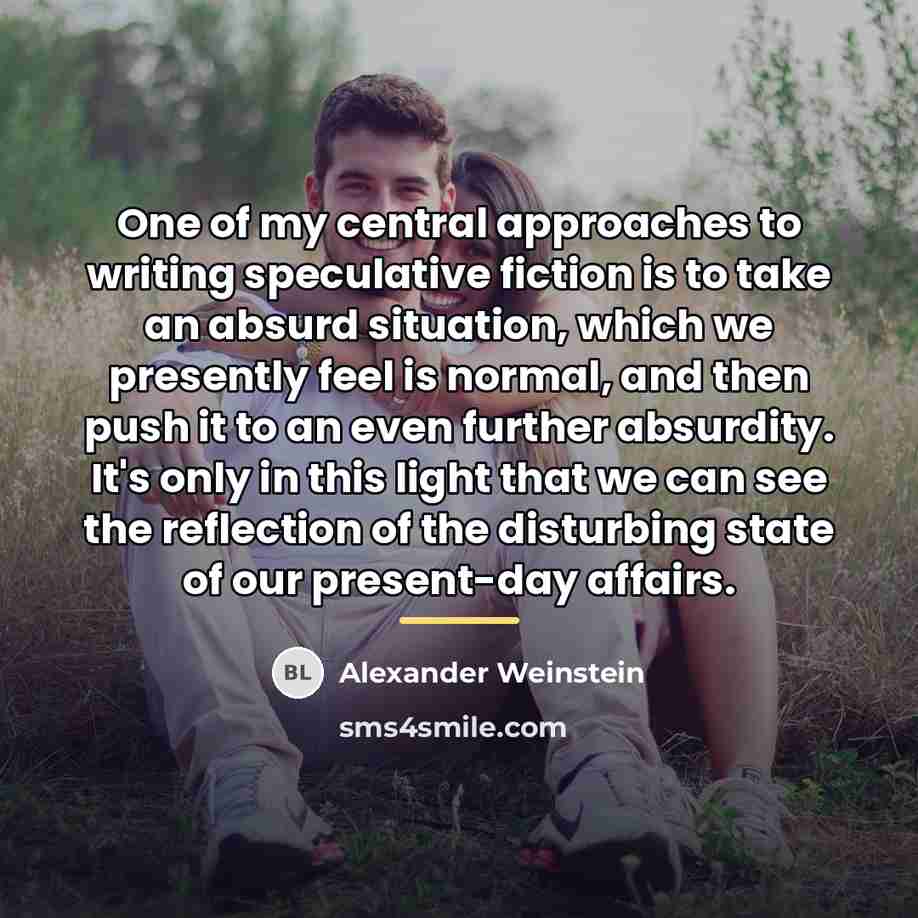 “One of my central approaches to writing speculative fiction is…” quote by Alexander Weinstein