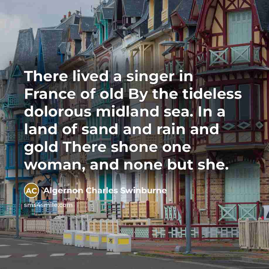 “There lived a singer in France of old By the…” quote by Algernon Charles Swinburne