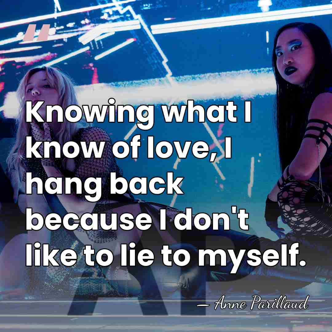 Knowing what I know of love, I hang back because I don't&hellip; - Anne Parillaud