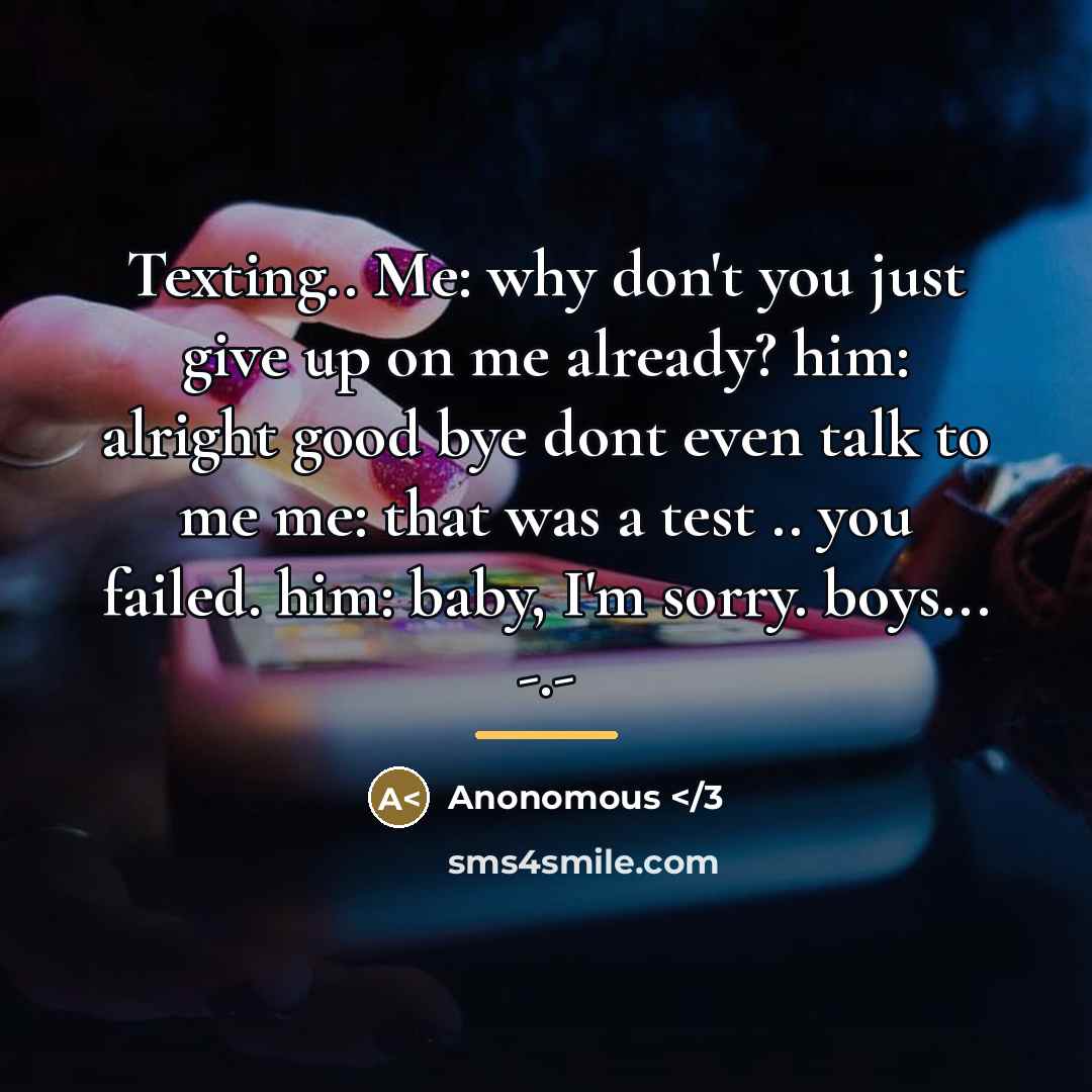 “Texting.. Me: why don't you just give up on me…” quote by Anonomous </3