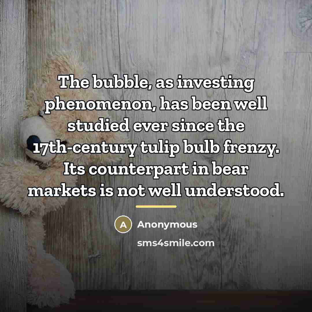 “The bubble, as investing phenomenon, has been well studied ever…” quote by Anonymous
