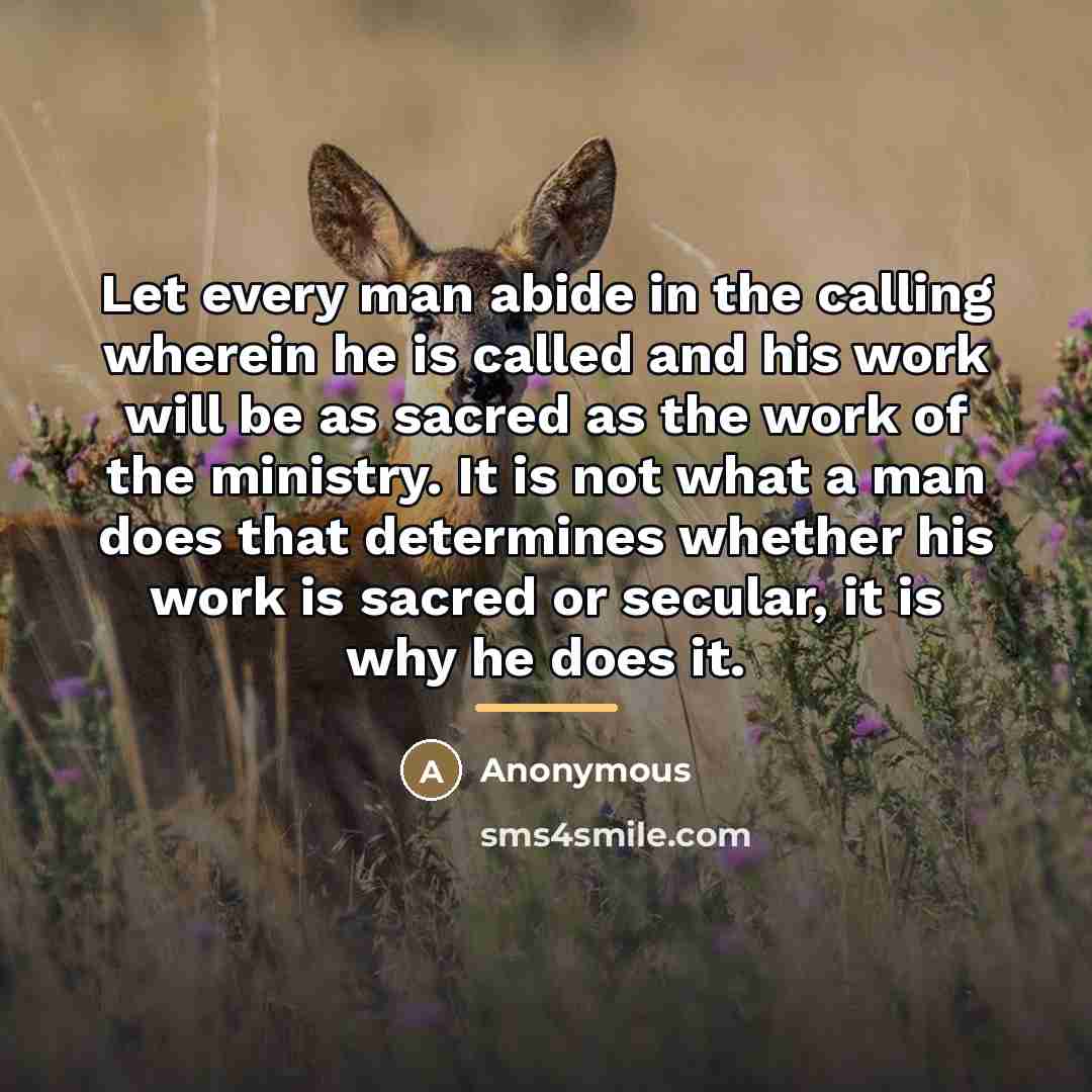 “Let every man abide in the calling wherein he is…” quote by Anonymous