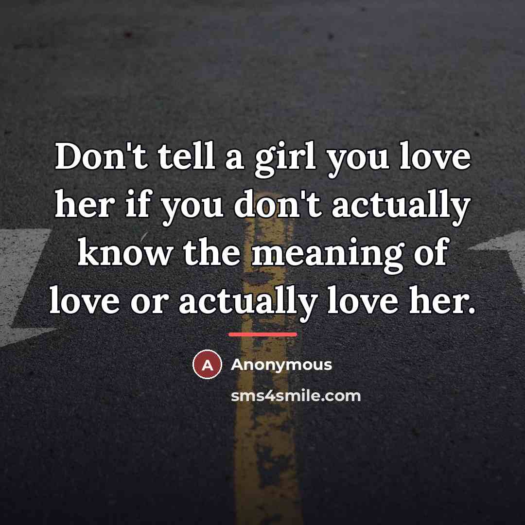 “Don't tell a girl you love her if you don't…” quote by Anonymous