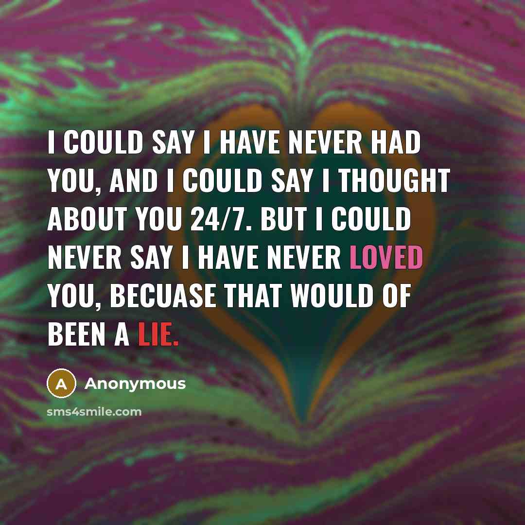 “I could say I have never had you, and I…” quote by Anonymous
