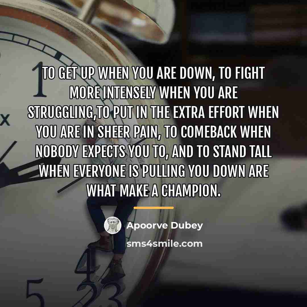 “To get up when you are down, to fight more…” quote by Apoorve Dubey
