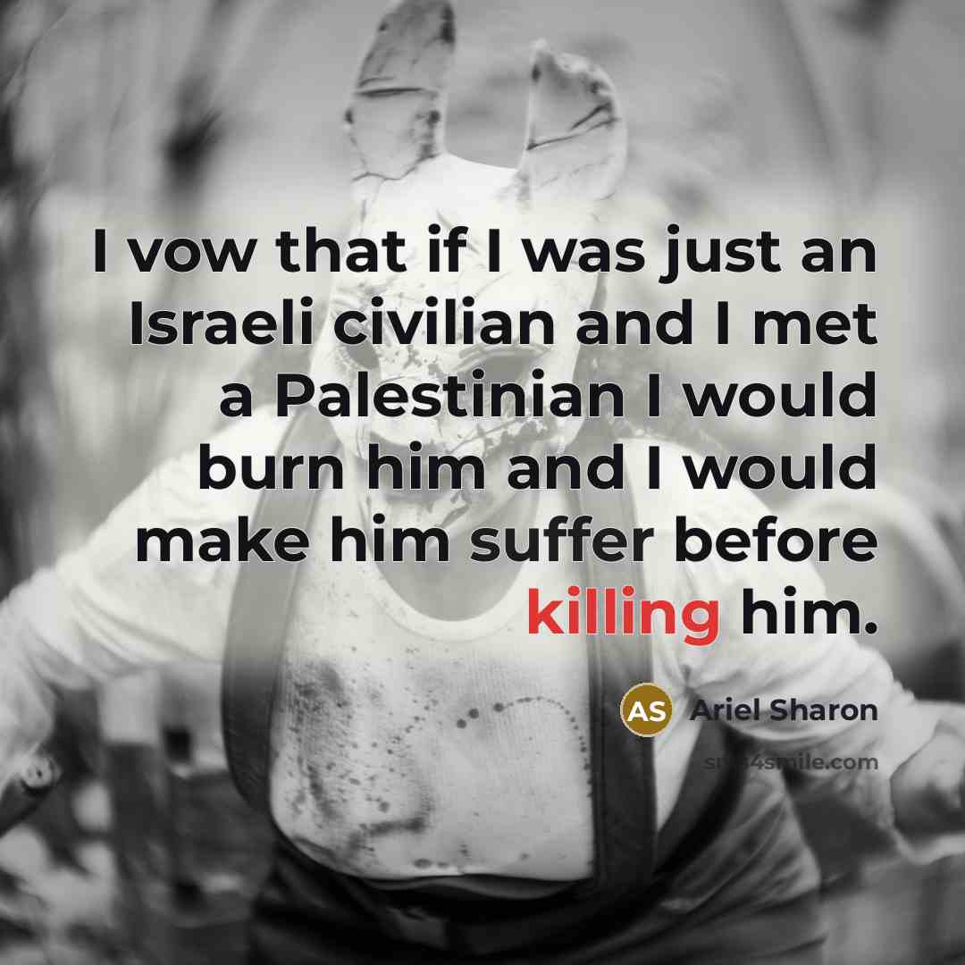 “I vow that if I was just an Israeli civilian…” quote by Ariel Sharon