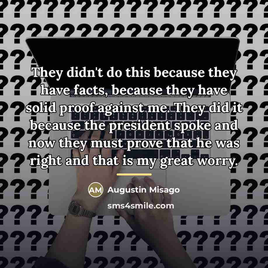 “They didn't do this because they have facts, because they…” quote by Augustin Misago