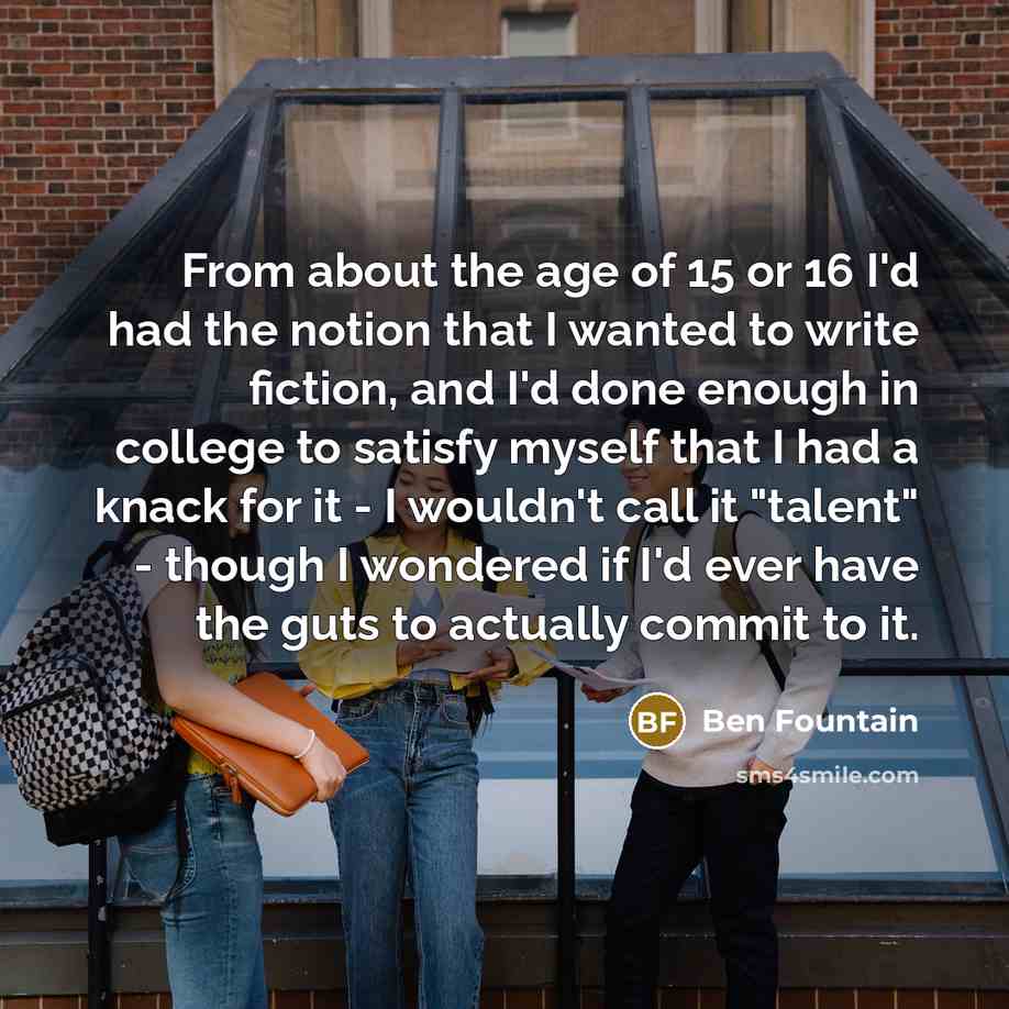 “From about the age of 15 or 16 I'd had…” quote by Ben Fountain