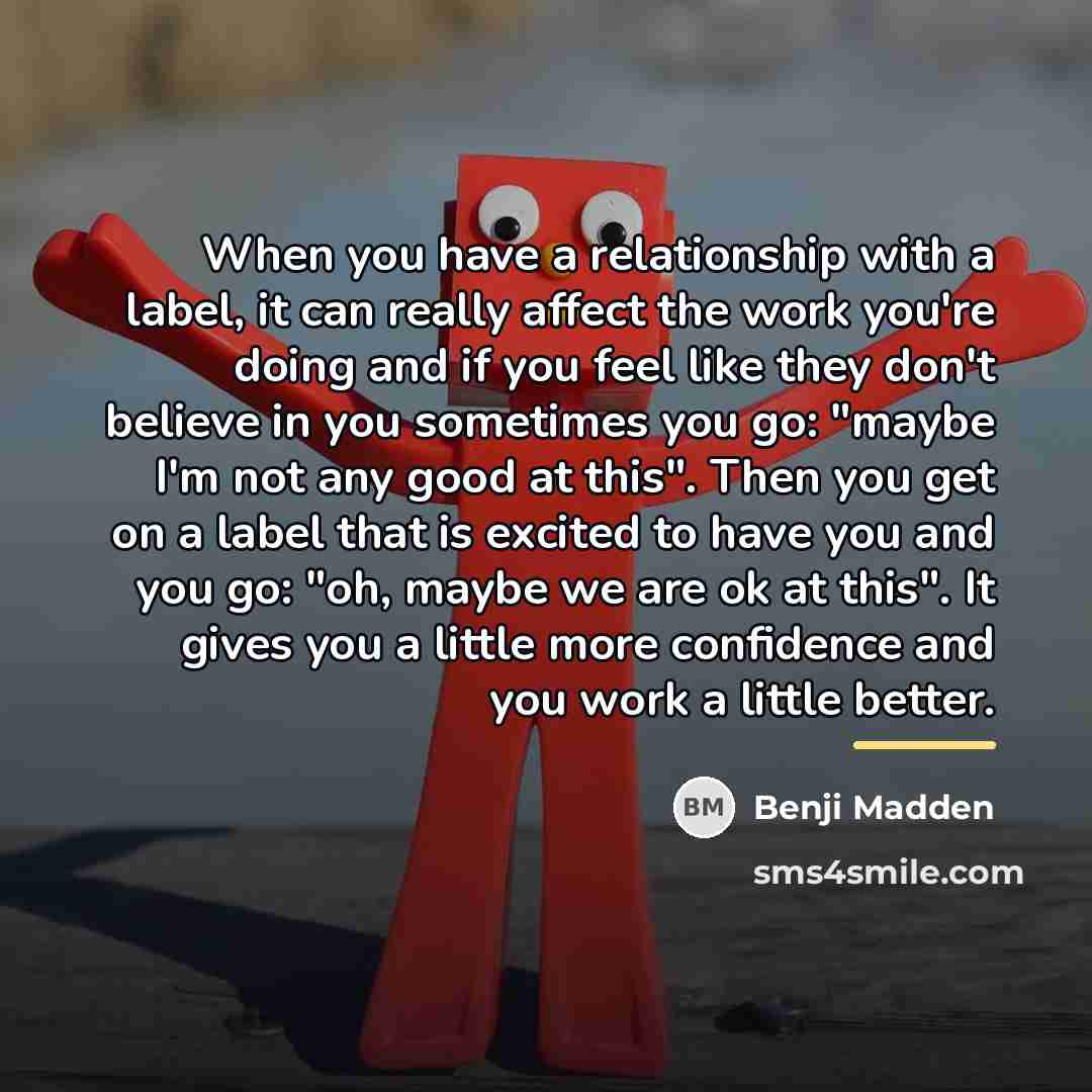 “When you have a relationship with a label, it can…” quote by Benji Madden