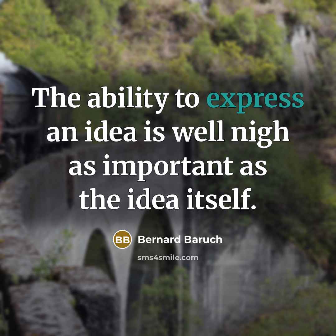 “The ability to express an idea is well nigh as…” quote by Bernard Baruch