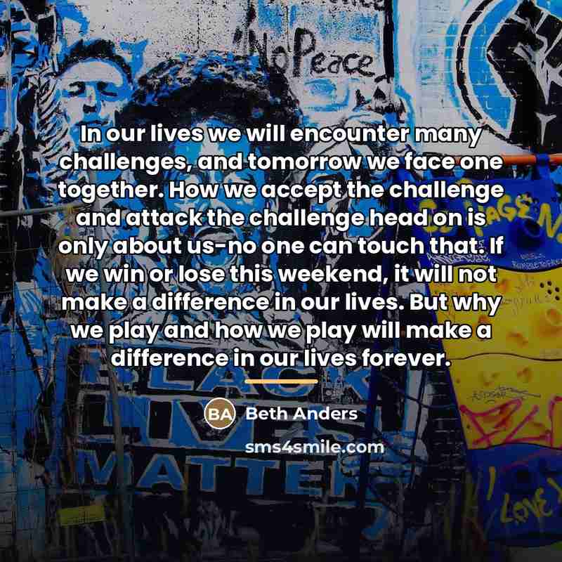 “In our lives we will encounter many challenges, and tomorrow…” quote by Beth Anders